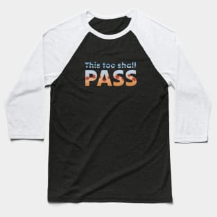 This too shall pass Baseball T-Shirt